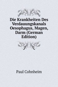 Die Krankheiten Des Verdauungskanals Oesophagus, Magen, Darm (German Edition)
