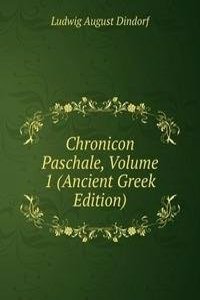 Chronicon Paschale, Volume 1 (Ancient Greek Edition)