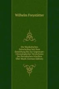 Die Musikalischen Zeitschriften Seit Ihrer Entstehung Bis Zur Gegenwart: Chronologisches Verzeichniss Der Periodischen Schriften Uber Musik (German Edition)