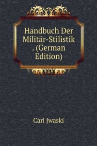 Handbuch Der Militar-Stilistik . (German Edition)