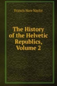 History of the Helvetic Republics, Volume 2