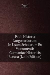 Pauli Historia Langobardorum: In Usum Scholarum Ex Monumentis Germaniae Historicis Recusa (Latin Edition)
