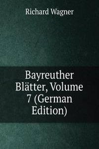 Bayreuther Blatter, Volume 7 (German Edition)