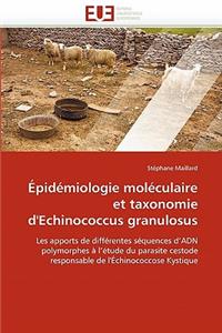 Épidémiologie Moléculaire Et Taxonomie d'Echinococcus Granulosus