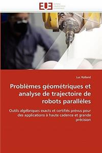 Probl?mes G?om?triques Et Analyse de Trajectoire de Robots Parall?les