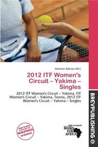 2012 Itf Women's Circuit - Yakima - Singles