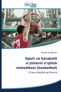 Sport va harakatli o'yinlarni o'qitish metodikasi (basketbol)