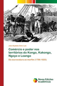Comércio e poder nos territórios do Kongo, Kakongo, Ngoyo e Loango