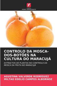 Controlo Da Mosca-Dos-Botões Na Cultura Do Maracujá