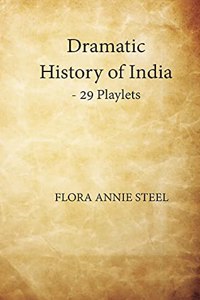 Dramatic History of India- 29 Playlets