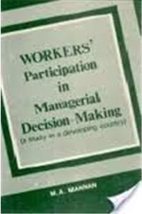 Workers Participation In Managerial Decision Making: A Study In A Developing Country