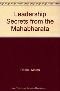 Leadership Secrets from the Mahabharata