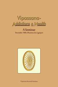 Vipassana Addictions & Health A Seminar December 1989