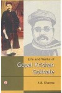 Life And Works Of Gopal Krishan Gokhale