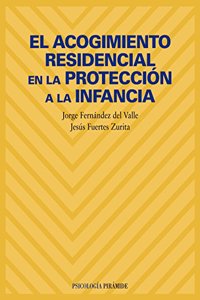 El acogimiento residencial en la proteccion a la infancia / Residential care in the protection of children