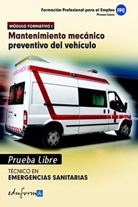 Pruebas Libres para la obtencion del titulo de Tecnico de Emergencias Sanitarias: Mantenimiento mecanico preventivo del vehiculo. Ciclo Formativo de Grado Medio: Emergencias Sanitarias