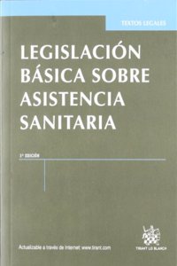 Legislacion basica sobre asistencia sanitaria (Spanish Edition)