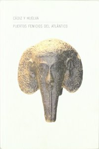 Cadiz y Huelva: Puertos Fenicios del Atlantico