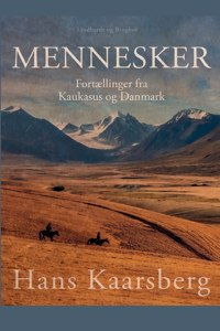 Mennesker. Fortællinger fra Kaukasus og Danmark