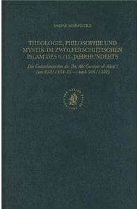 Theologie, Philosophie Und Mystik Im Zwölferschiitischen Islam Des 9./15. Jahrhunderts