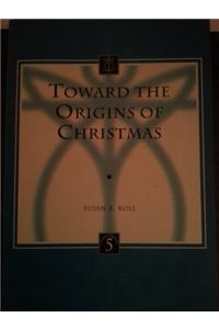Toward the Origins of Christmas