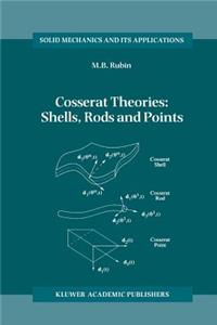 Cosserat Theories: Shells, Rods and Points