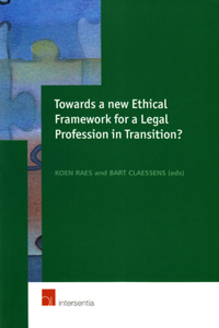 Towards a New Ethical Framework for a Legal Profession in Transition?