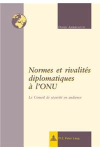 Normes Et Rivalites Diplomatiques A l'Onu
