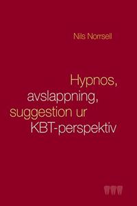 Hypnos, avslappning och suggestion ur KBT-perspektiv: Handbok for kliniker, speciellt inom tandvarden