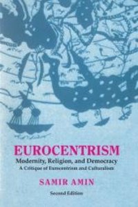 Eurocentrism: Modernity, Religion & Democracy - A Critique of Eurocentrism and Culturalism (2nd Ed.)