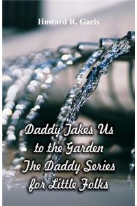 Daddy Takes Us to the Garden