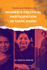 Trends and Patterns of WOMEN'S POLITICAL PARTICIPATION IN TAMIL NADU