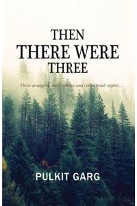 Then there were three