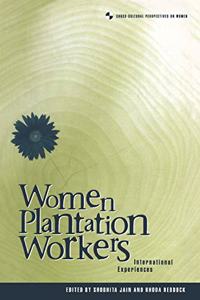 Women Plantation Workers: International Experiences (Cross-Cultural Perspectives on Women)