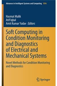 Soft Computing in Condition Monitoring and Diagnostics of Electrical and Mechanical Systems