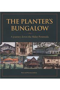 Planter's Bungalow: A Journey Down the Malay Peninsula: A Journey Down the Malay Peninsula