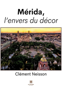 Mérida, l'envers du décor