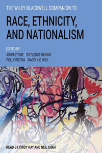 Wiley Blackwell Companion to Race, Ethnicity, and Nationalism Lib/E