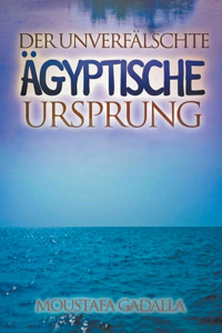 Der Unverfälschte Ägyptische Ursprung