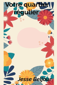 Votre quartier régulier