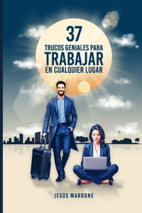 37 Trucos Geniales Para Trabajar En Cualquier Lugar