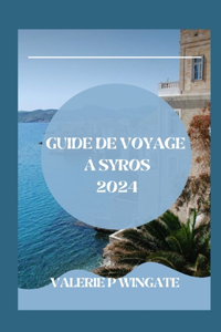 Guide de Voyage À Syros: Aventure insulaire, Culture, Cuisine, Itinéraire, Conseils et trésors