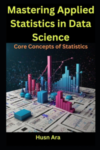 Mastering Applied Statistics in Data Science