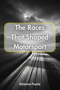 Races That Shaped Motorsport