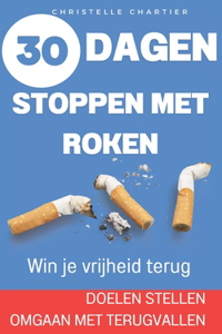 Stoppen met roken: de gemakkelijke manier om meteen te stoppen met roken zonder aan te komen: Stop nu met roken, bevrijd jezelf van nicotineverslaving met ons 30-dagen