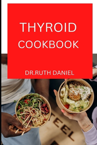 Thyroid Cookbook: Find inspiration and easy recipes to protect your thyroid and heal your gut