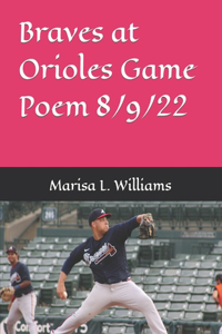 Braves at Orioles Game Poem 8/9/22