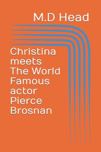 Christina meets The World Famous actor Pierce Brosnan