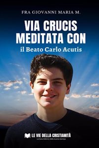 Via Crucis meditata con il Beato Carlo Acutis