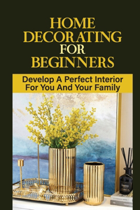 Home Decorating For Beginners